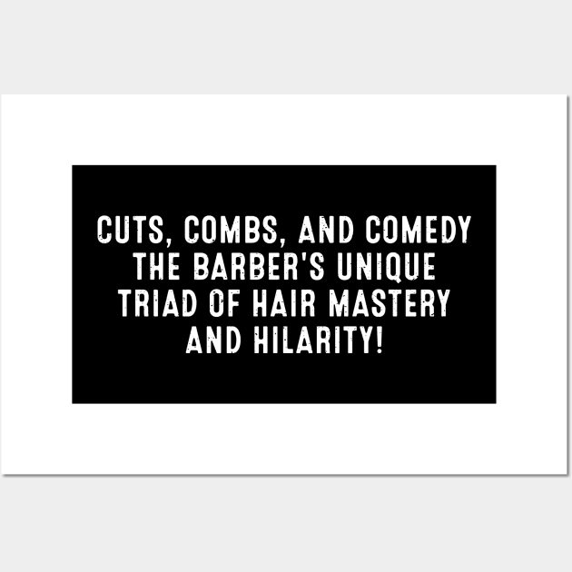 The Barber's Unique Triad of Hair Mastery and Hilarity! Wall Art by trendynoize